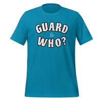 Guard Who? t-shirt