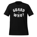 Guard Who? t-shirt