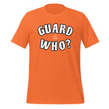 Guard Who? t-shirt